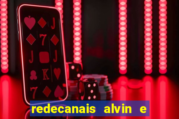 redecanais alvin e os esquilos